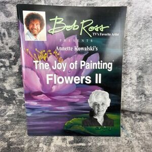 Bob Ross Annette Kowalski The Joy of Painting Flowers II Instructional Art Book